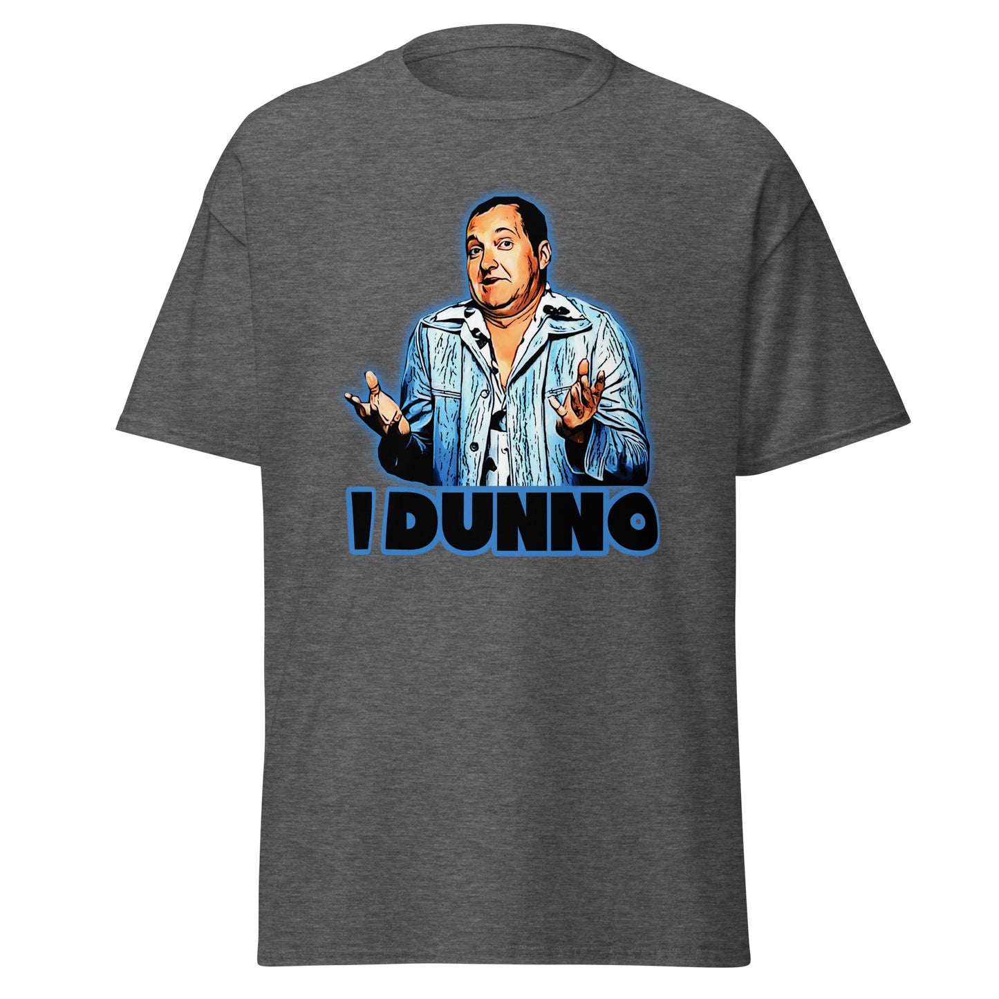 Cousin Eddie - 'I Dunno' T-Shirt - A Classic Quote