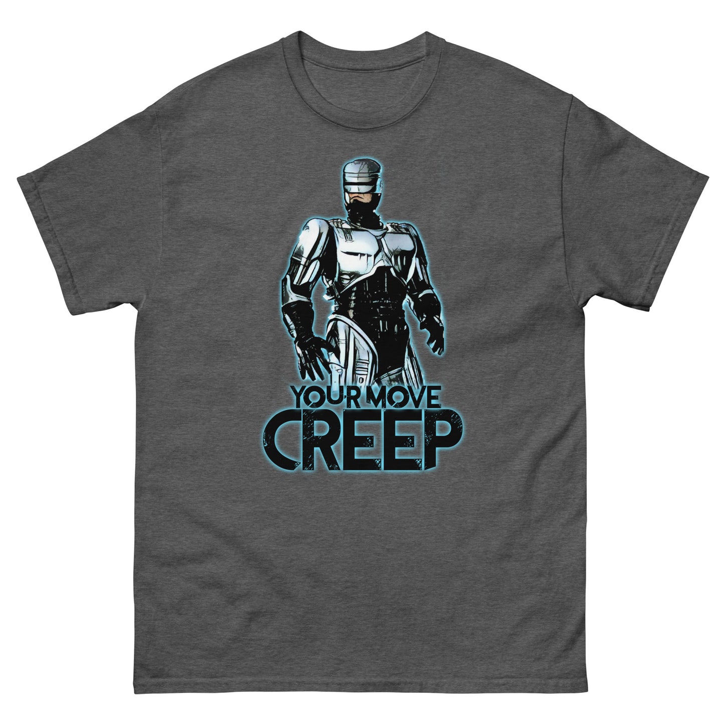 Your Move, Creep: Robocop Movie Quote T-Shirt - thenightmareinc